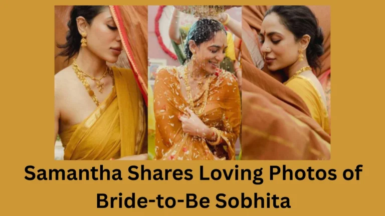 samantha shares loving photos of bride-to-be sobhita