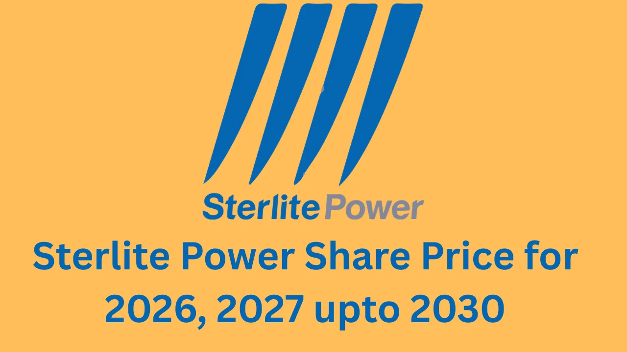 Sterlite Sterlite Power Share Price for 2026, 2027 upto 2030